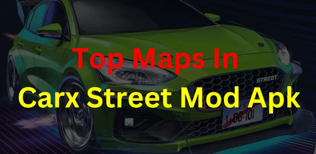 Best Maps in CarX Street Mod Apk